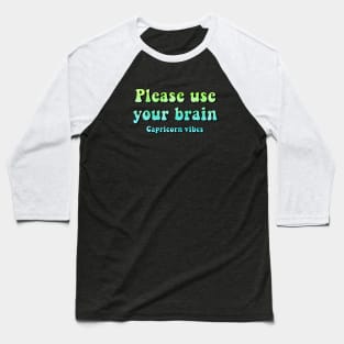 Please use your brain Capricorn funny quotes zodiac astrology signs horoscope 70s aesthetic Baseball T-Shirt